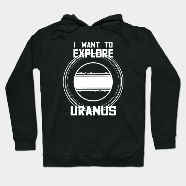 I Want To Explore Uranus Hoodie by valsymot